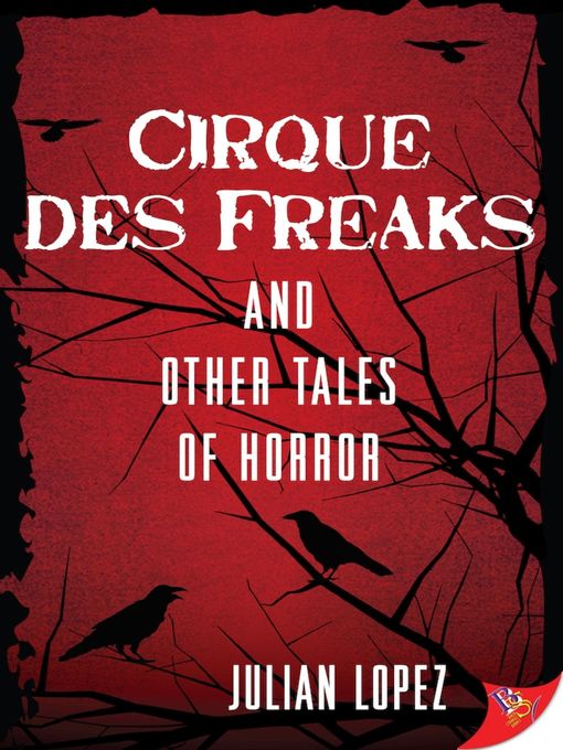 Title details for Cirque des Freaks and Other Tales of Horror by Julian Lopez - Available